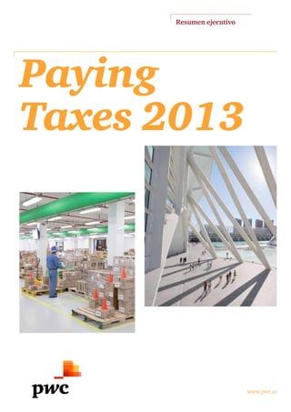 www.pwc.es
Paying
Taxes 2013
Resumen ejecutivo
 