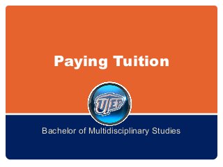 Paying Tuition
Bachelor of Multidisciplinary Studies
 