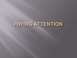 Paying attention