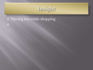    Having fun while shopping

 