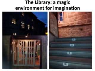 The Library: a magic
environment for imagination
 