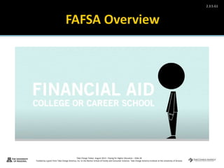 Take Charge Today– August 2013 – Paying for Higher Education – Slide 28
Funded by a grant from Take Charge America, Inc. to the Norton School of Family and Consumer Sciences Take Charge America Institute at the University of Arizona
2.3.5.G1
 