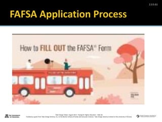 Take Charge Today– August 2013 – Paying for Higher Education – Slide 36
Funded by a grant from Take Charge America, Inc. to the Norton School of Family and Consumer Sciences Take Charge America Institute at the University of Arizona
2.3.5.G1
 