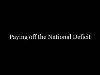 Paying off the National Deficit
 