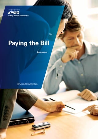 TAX




Paying the Bill
                    kpmg.com




   KPMG INTERNATIONAL
 