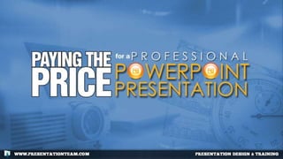 Paying the Price for a Professional PowerPoint Presentation