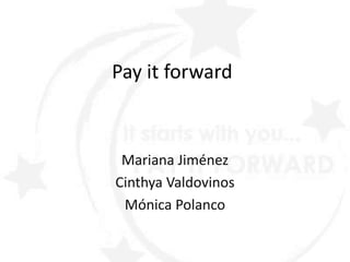 Payit forward Mariana Jiménez Cinthya Valdovinos  Mónica Polanco 