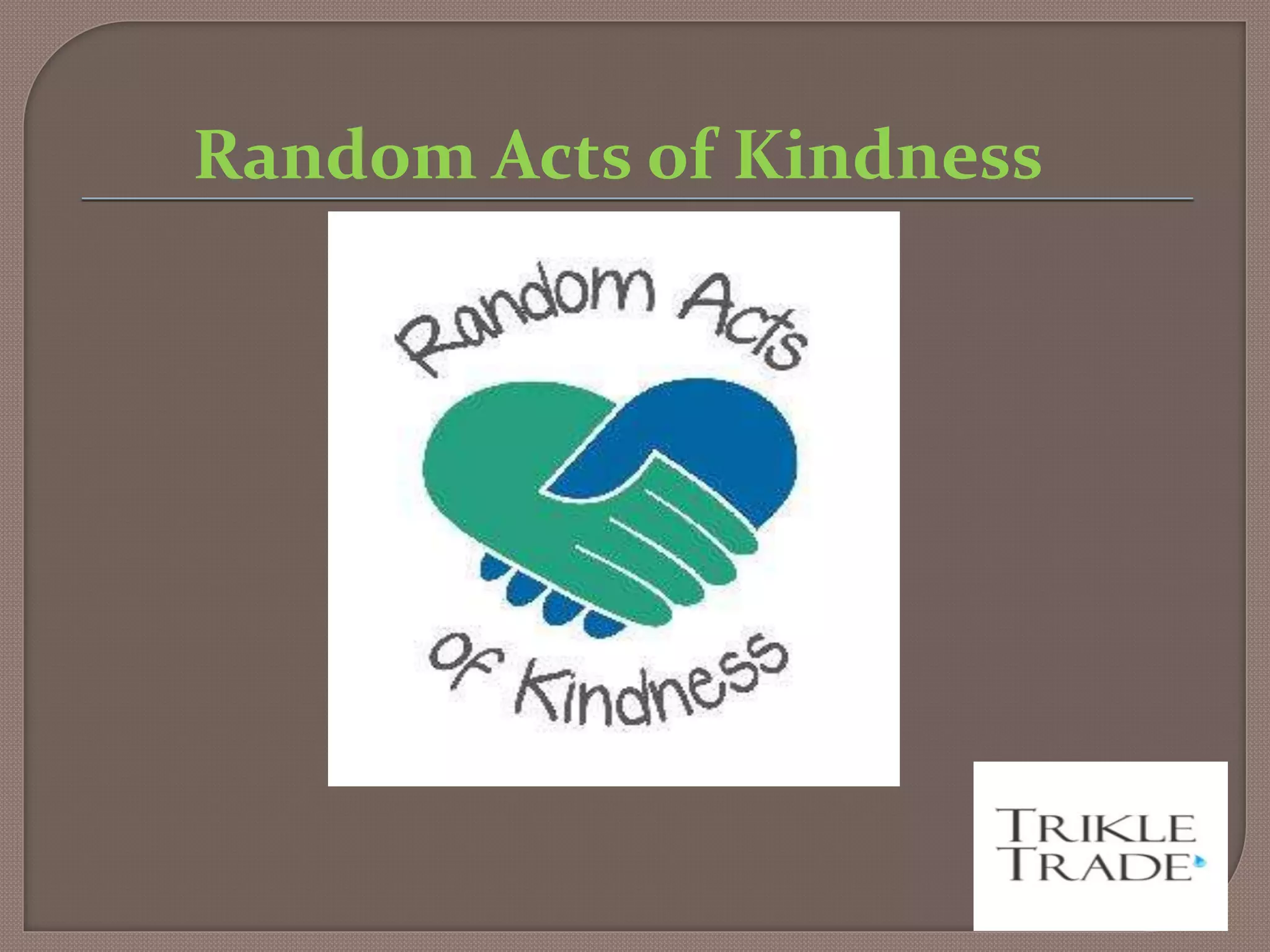 Random Acts of Kindness