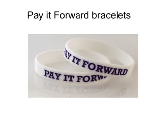 Pay it Forward bracelets

 