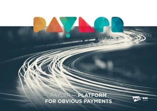 PAYLER — PLATFORM
FOR OBVIOUS PAYMENTS
 