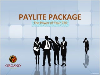 PAYLITE PACKAGE The Power of Your 750 