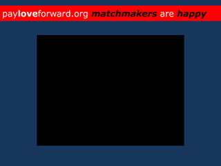 payloveforward.orgmatchmakersare happy