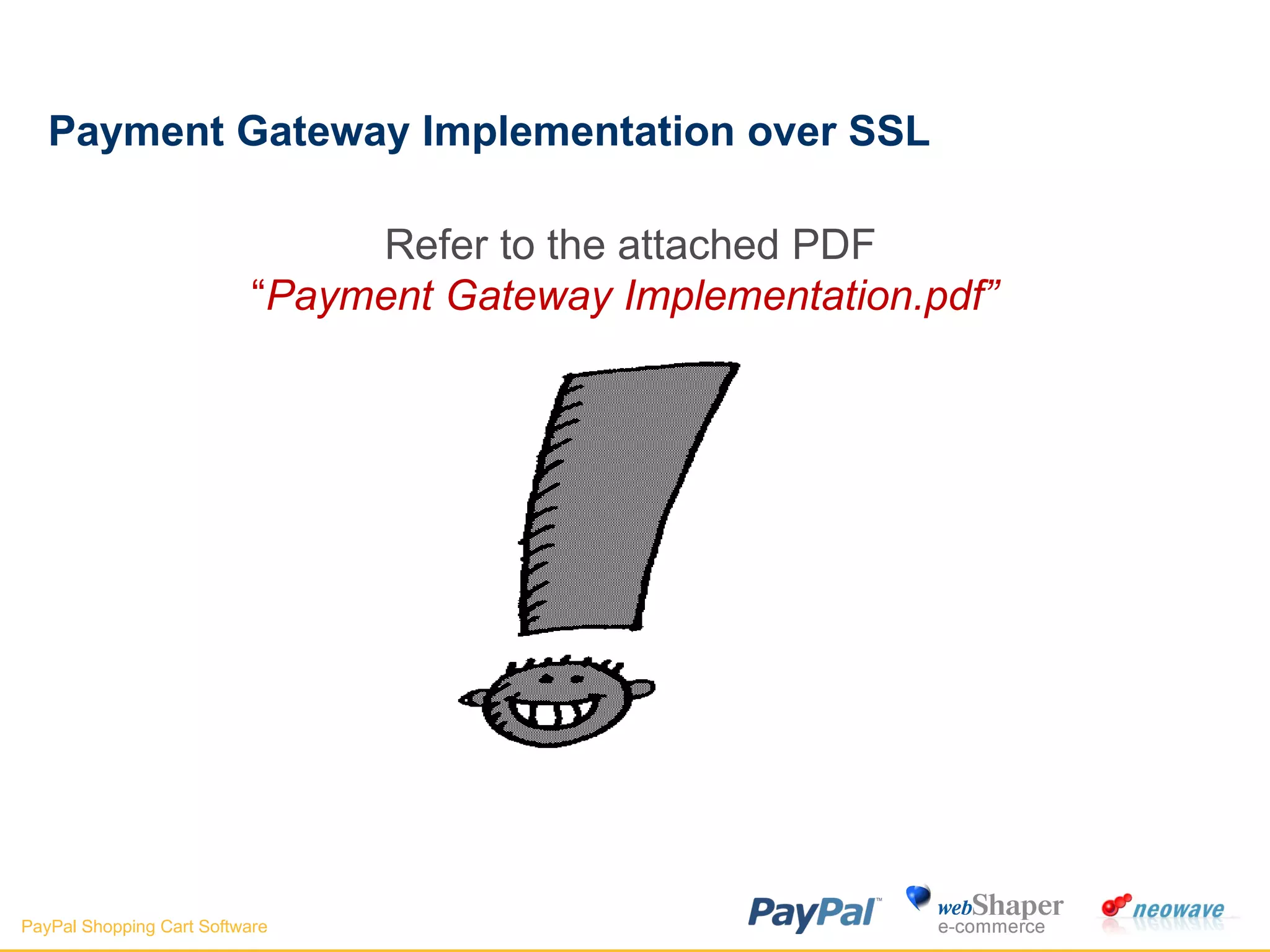 Payment Gateway Implementation over SSL Refer to the attached PDF “ Payment Gateway Implementation.pdf”  