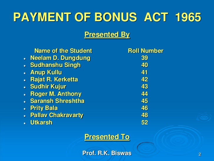 payment of bonus act india Every employee in india is eligible of certain bonus amount on the profit made by the employer this get covered under payment of bonus bill 2015 the act provides for the annual payment of bonus to employees of certain establishments . payment of bonus act india Every employee in india is eligible of certain bonus amount on the profit made by the employer this get covered under payment of bonus bill 2015 the act provides for the annual payment of bonus to employees of certain establishments .