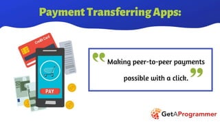 Payment Transferring Apps: Making peer-to-peer payments possible with a click.