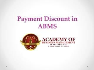 Payment Discount in
ABMS
 