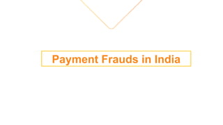 Payment Frauds in India
 