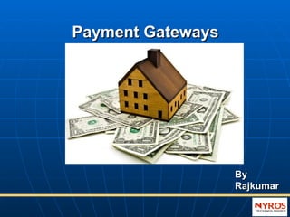 Payment Gateways By  Rajkumar 