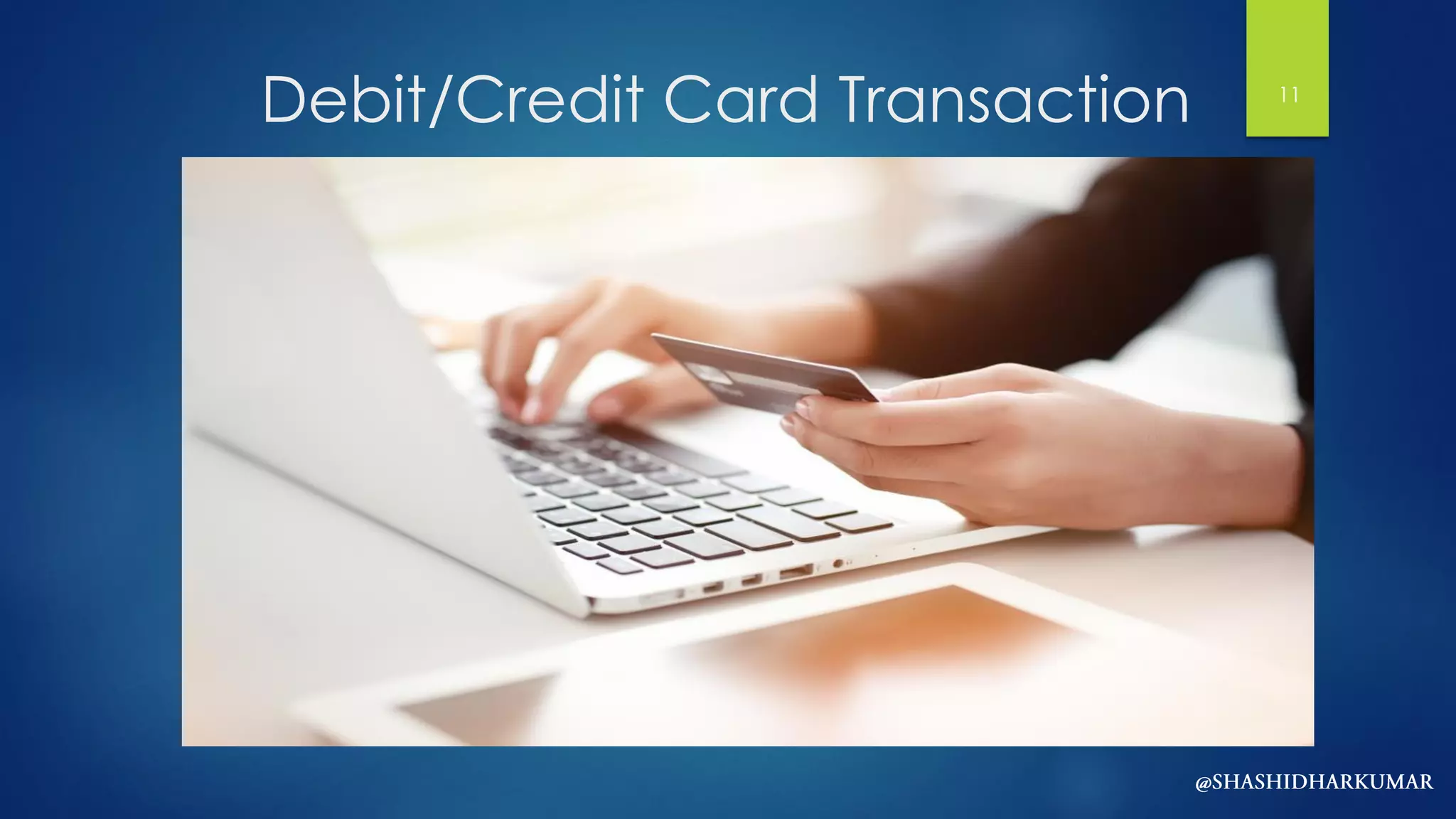 Debit/Credit Card Transaction 11
 
