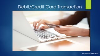 Debit/Credit Card Transaction 11
 