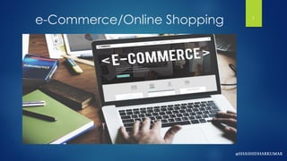 e-Commerce/Online Shopping 7
 