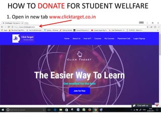 HOW TO DONATE FOR STUDENT WELLFARE
1. Open in new tab www.clicktarget.co.in
 