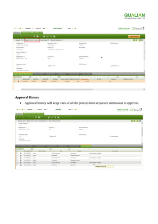 Approval History
• Approval history will keep track of all the process from requester submission to approval.
 