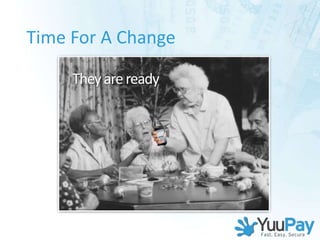 Time For A Change

     They are ready
 