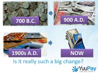 700 B.C.             900 A.D.




1900s A.D.                 NOW
Is it really such a big change?
 