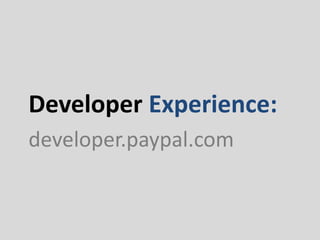 Developer Experience:
developer.paypal.com
 
