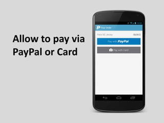 Allow to pay via
PayPal or Card
 