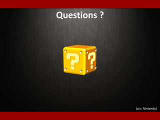 Questions ?
(src: Nintendo)
 