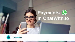Payments
in ChatWith.io
1