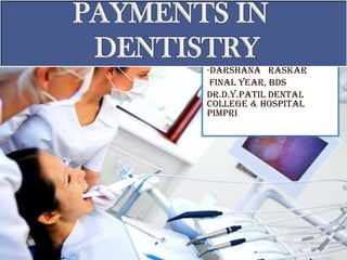 -Darshana Raskar
final year, bds
Dr.d.y.patil dental
college & hospital
pimpri
 