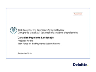 Canadian Payments Landscape Prepared for the  Task Force for the Payments System Review September 2010 