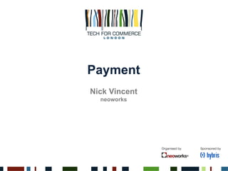Payment
Nick Vincent
neoworks
 