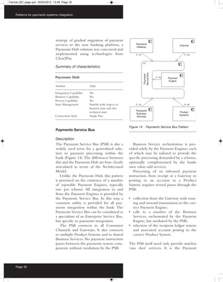 Farrow:JSC page.qxd 30/04/2012 13:49 Page 30



    Patterns for payments systems integration




                                strategy of gradual migration of payment
                                services to the new banking platform, a
                                Payments Hub solution was conceived and
                                implemented using technologies from
                                Clear2Pay.

                                Summary of characteristics

                                Payments Hub

                                Attribute                Value

                                Integration Capability   Yes
                                Business Capability      Yes
                                Process Capability       Yes
                                State Management         Stateful with respect to
                                                         business state and also
                                                         technical state
                                Connection Style         Single Pass


                                                                                    Figure 14   Payments Service Bus Pattern
                                Payments Service Bus

                                Description
                                The Payments Service Bus (PSB) is also a               Business Service orchestration is pro-
                                widely used term for a generalised solu-            vided solely by the Payment Engines, each
                                tion to payment processing within the               of which may be tailored to provide the
                                bank (Figure 14). The differences between           specific processing demanded by a scheme,
                                this and the Payments Hub are how clearly           optionally complemented by the banks
                                articulated in terms of the Architectural           own value-add services.
                                Model.                                                 Processing of an inbound payment
                                   Unlike the Payments Hub, this pattern            instruction, from receipt at a Gateway to
                                is premised on the existence of a number            posting to an account in a Product
                                of separable Payment Engines, typically             System, requires several passes through the
                                one per scheme. All integration to and              PSB:
                                from the Payment Engines is provided by
                                the Payments Service Bus. In this way, a            • collection from the Gateway with rout-
                                common utility is provided for all pay-               ing and onward transmission to the cor-
                                ments integration within the bank. The                rect Payment Engine;
                                Payments Service Bus can be considered as           • calls to a number of the Business
                                a specialism of an Enterprise Service Bus,            Services, orchestrated by the Payment
                                but specific to payments integration.                 Engine, but mediated by the PSB;
                                   The PSB connects to all Consumer                 • selection of the recipient ledger system
                                Channels and Gateways. It also connects               and associated account posting to the
                                to multiple Product Systems and to shared             correct Product System.
                                Business Services. No payment instruction
                                passes between the payments system com-             The PSB itself need only provide stateless
                                ponents without mediation by the PSB.               ‘one shot’ services. It is the Payment



    Page 30
 