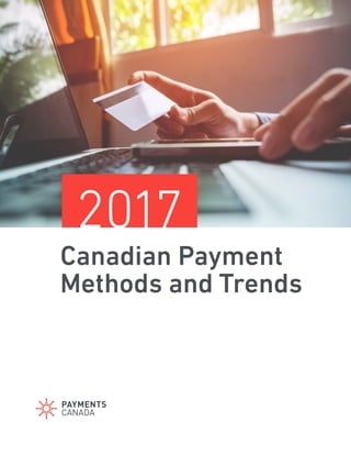 2017
Canadian Payment
Methods and Trends
 