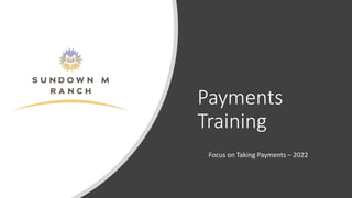 Payments
Training
Focus on Taking Payments – 2022
 