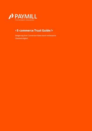 Steigerung Ihrer Conversion-Rates durch verbesserte
Glaubwürdigkeit
< E-commerce Trust Guide 
/>
 