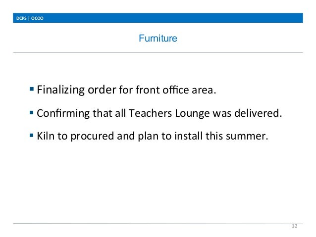 Furniture
DCPS	
  |	
  OCOO	
  
12	
  
	
  
	
  
	
  
	
  
	
  
	
  
	
  
	
  
	
  
	
  
	
  
§ Finalizing	
  order	
  fo...