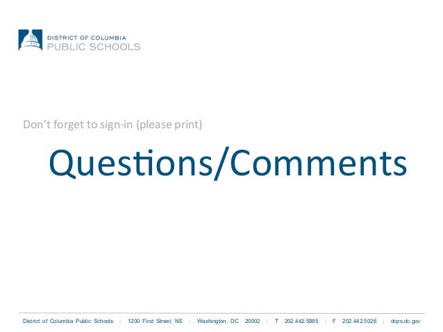 District of Columbia Public Schools | 1200 First Street, NE | Washington, DC 20002 | T 202.442.5885 | F 202.442.5026 | dcp...