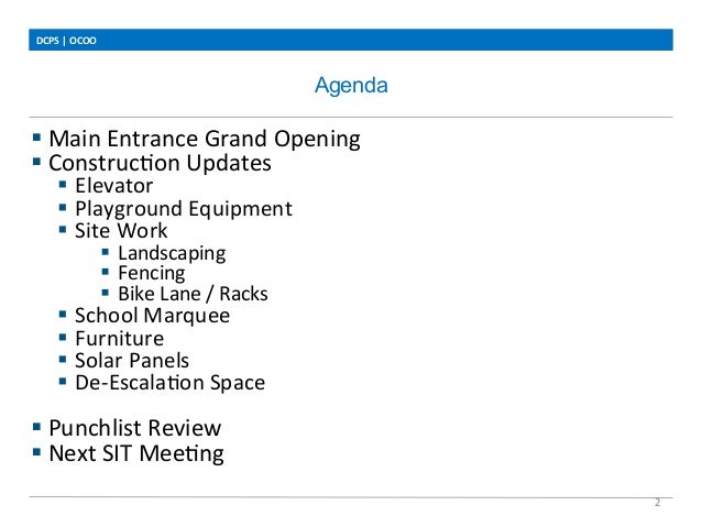Agenda
DCPS	
  |	
  OCOO	
  
2	
  
§ Main	
  Entrance	
  Grand	
  Opening	
  
§ ConstrucLon	
  Updates	
  
§  Elevator	...