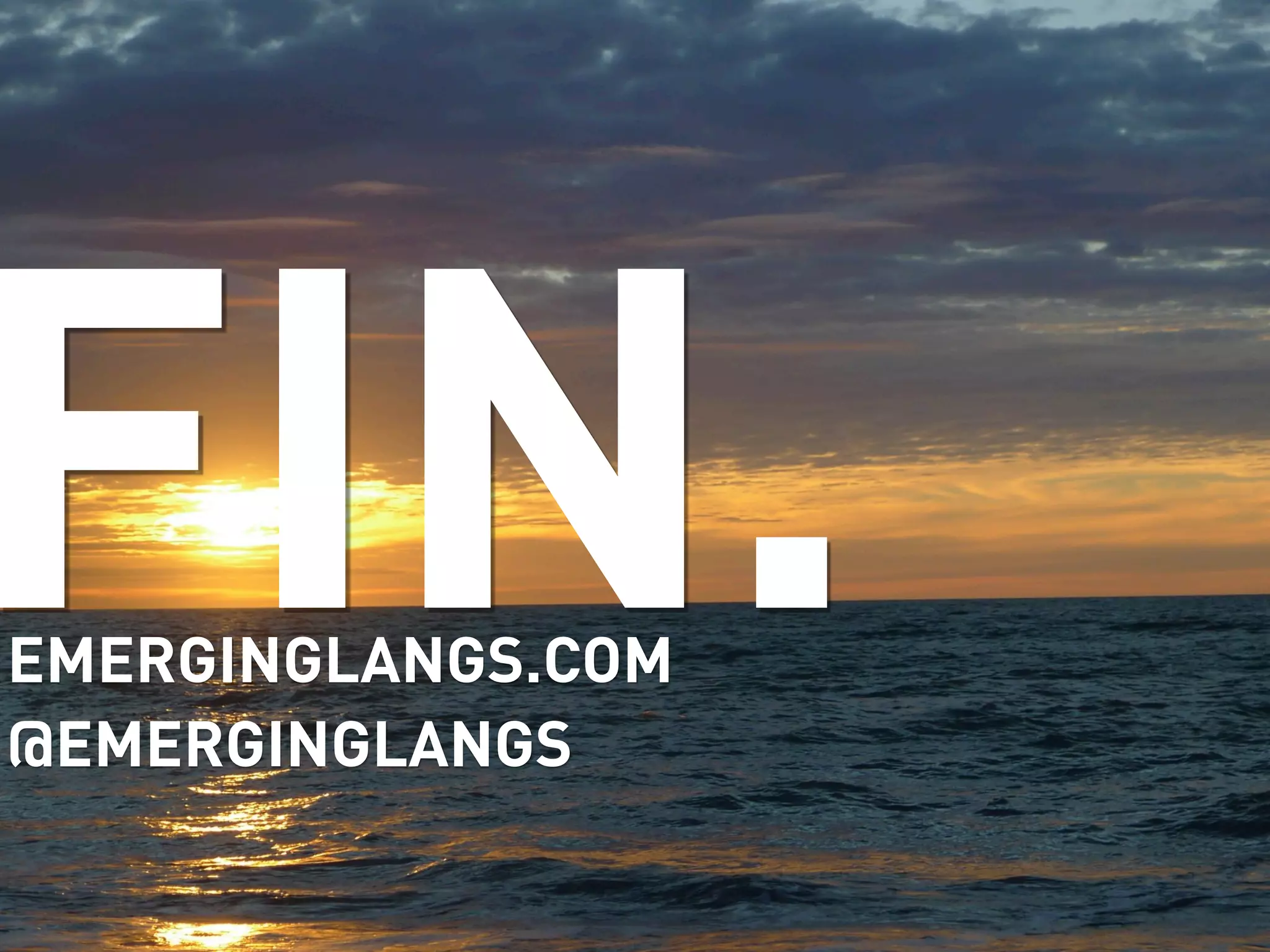 FIN.
EMERGINGLANGS.COM
@EMERGINGLANGS
 