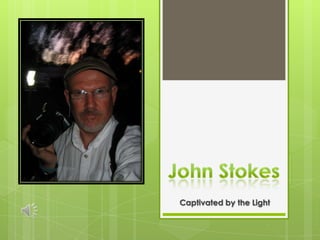 John Stokes Captivated by the Light 