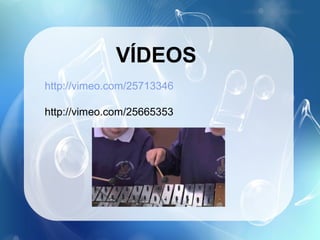 VÍDEOS
http://vimeo.com/25713346

http://vimeo.com/25665353
 