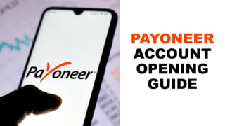 PAYONEER
ACCOUNT
OPENING
GUIDE
 
