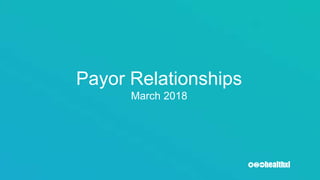 Payor Relationships
March 2018
 