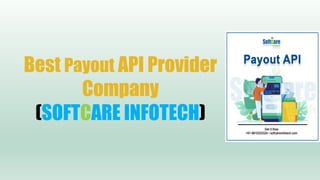Best Payout API Provider
Company
(SOFTCARE INFOTECH)
 