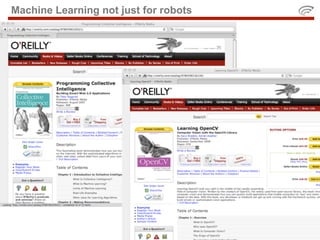 Machine Learning not just for robots
 